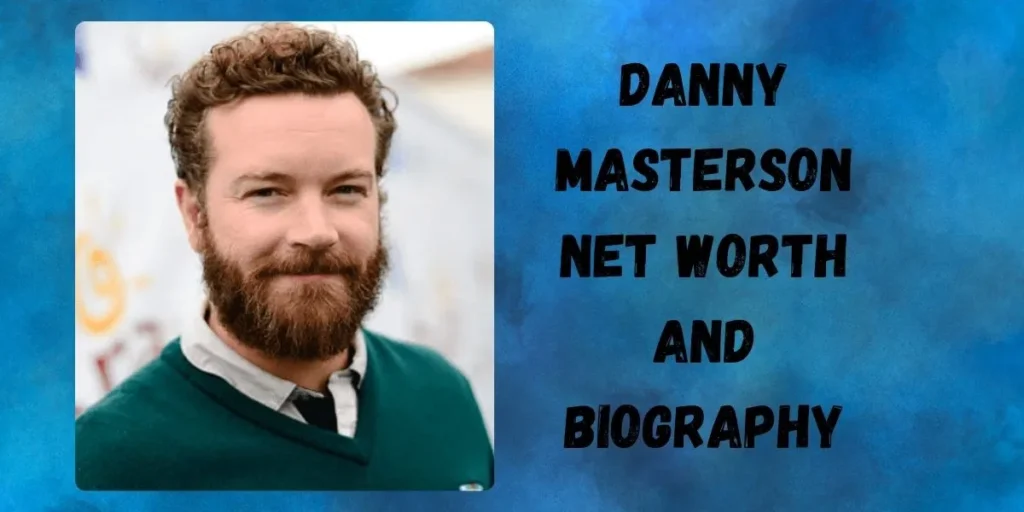 Danny Masterson Net Worth 2024: Biography, Property, Investment