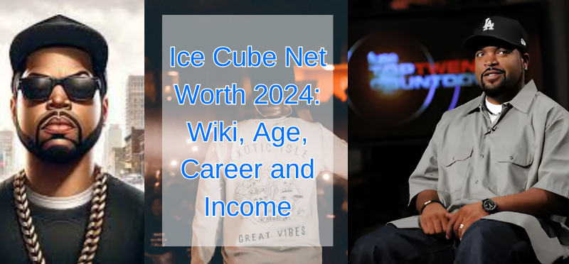 Ice Cube Net Worth 2024: Wiki, Age, Career and Income