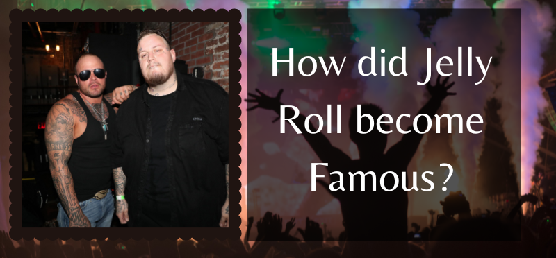 How did Jelly Roll become Famous?