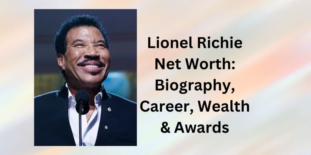 Lionel Richie Net Worth: Biography, Career, Wealth & Awards
