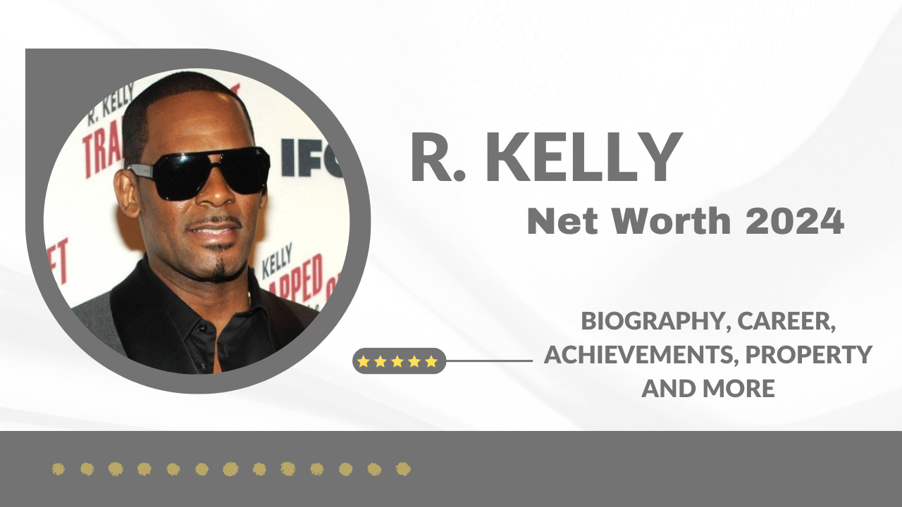 R. Kelly Net Worth 2024: Biography, Career, Achievements And More