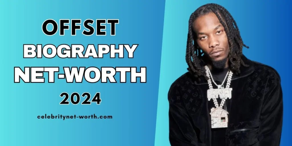 Offset Net Worth 2024 and Biography