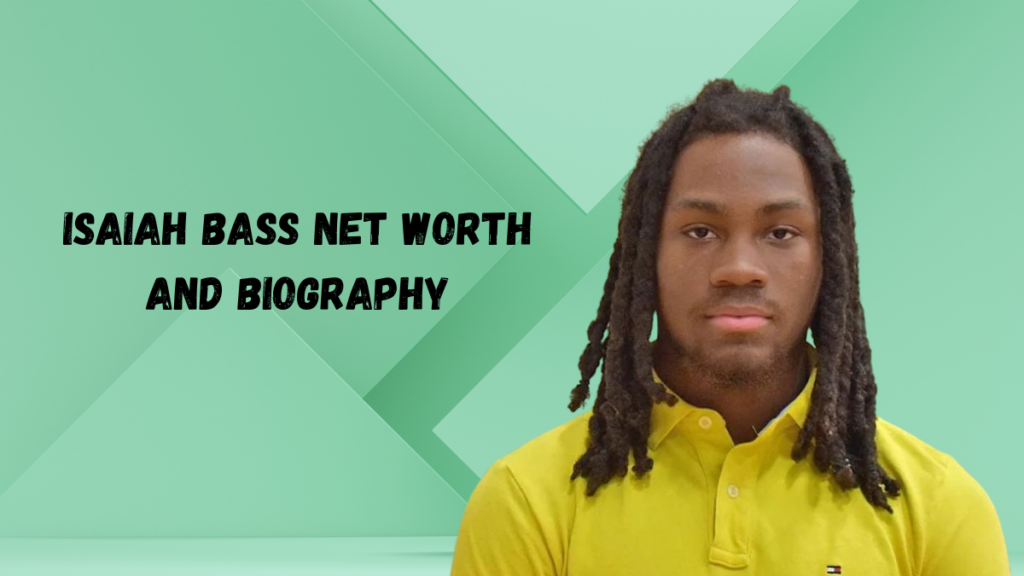 Isaiah Bass Net worth and Biography : Who is Isaiah Bass?