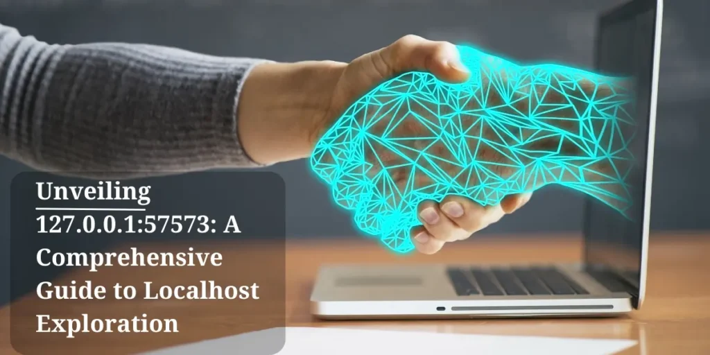 Unveiling 127.0.0.1:57573: A Comprehensive Guide to Localhost Exploration